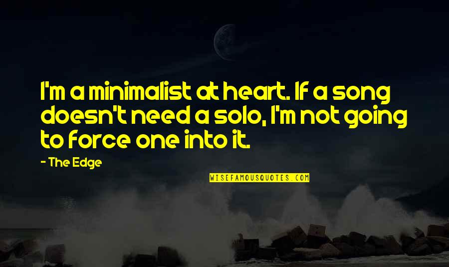 Minimalist Quotes By The Edge: I'm a minimalist at heart. If a song