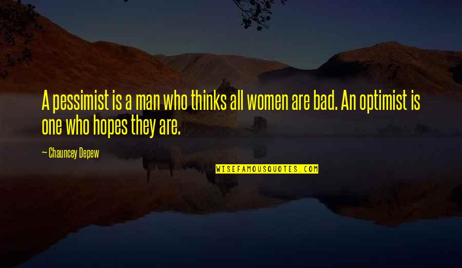 Minimalists Quotes By Chauncey Depew: A pessimist is a man who thinks all