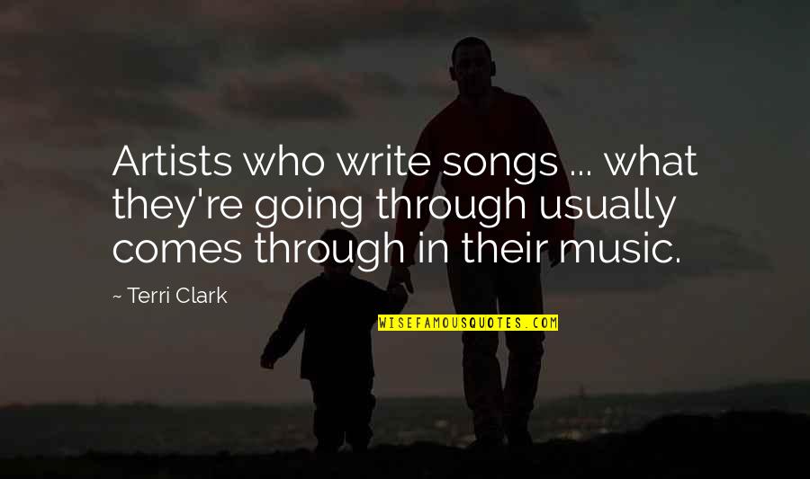 Minimally Present Quotes By Terri Clark: Artists who write songs ... what they're going