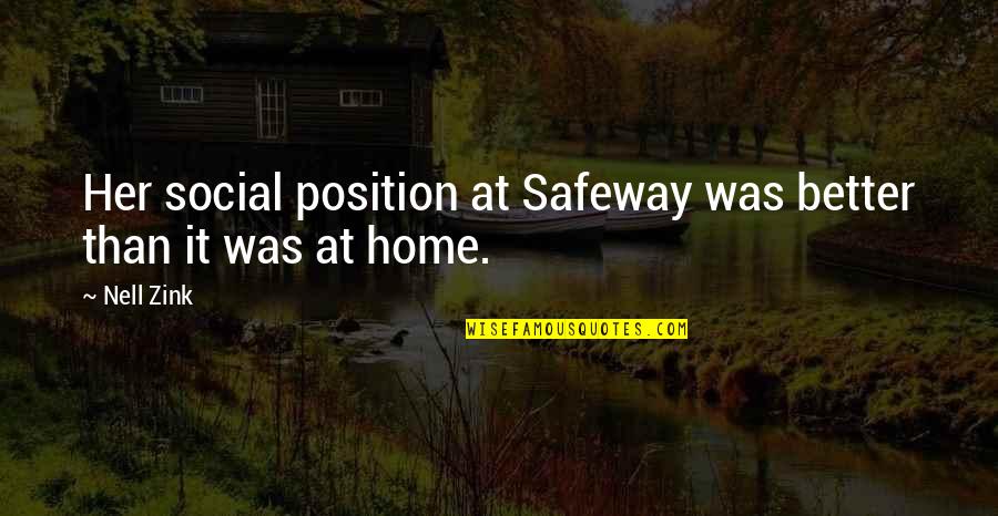 Minimilism Quotes By Nell Zink: Her social position at Safeway was better than