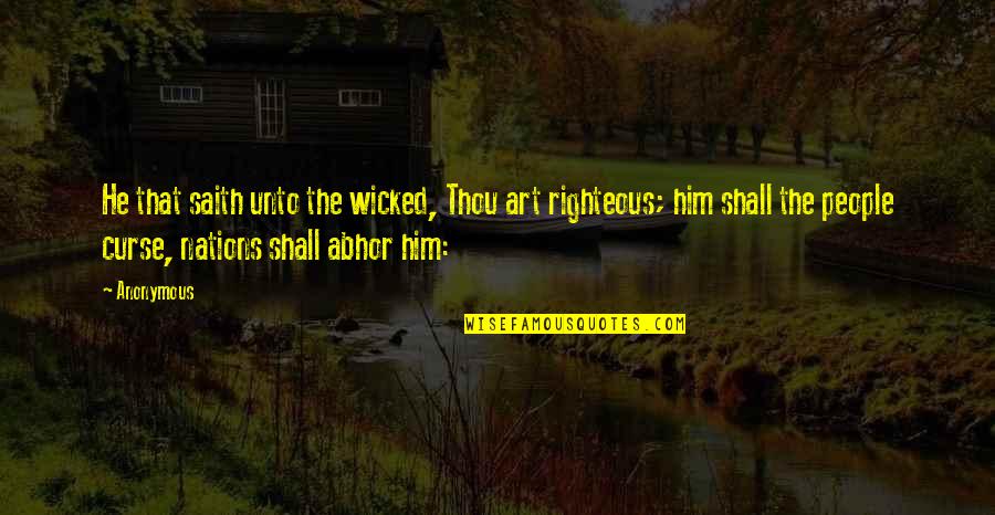 Minimise Quotes By Anonymous: He that saith unto the wicked, Thou art