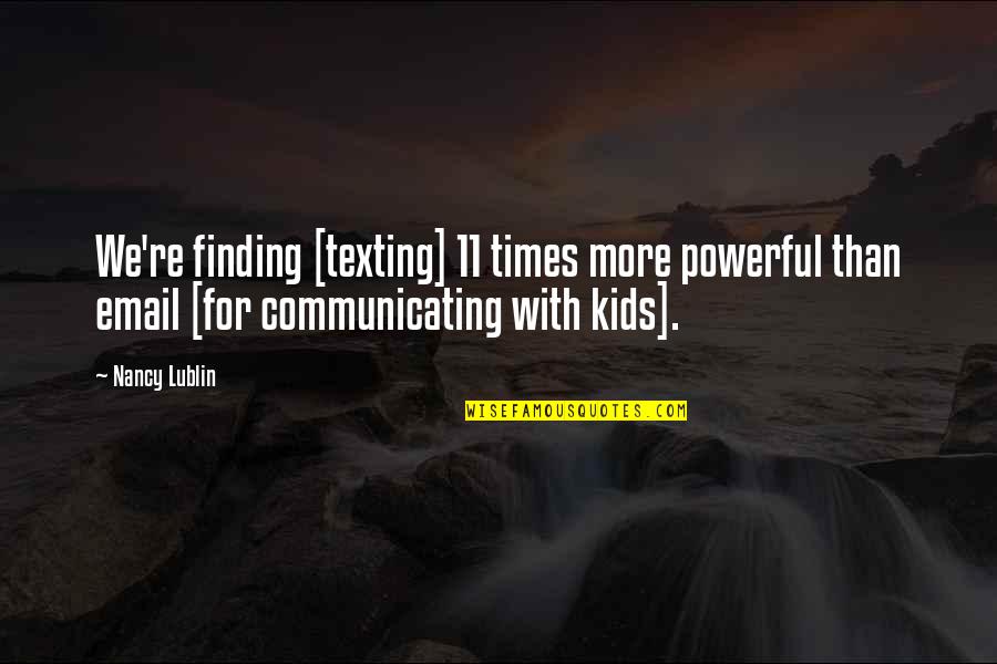 Minimise Quotes By Nancy Lublin: We're finding [texting] 11 times more powerful than