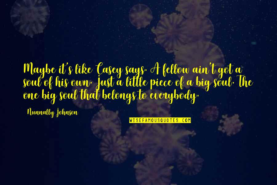 Minimization And Maximization Quotes By Nunnally Johnson: Maybe it's like Casey says. A fellow ain't Minimization And Maximization Quotes By Nunnally Johnson: Maybe it's like Casey says. A fellow ain't