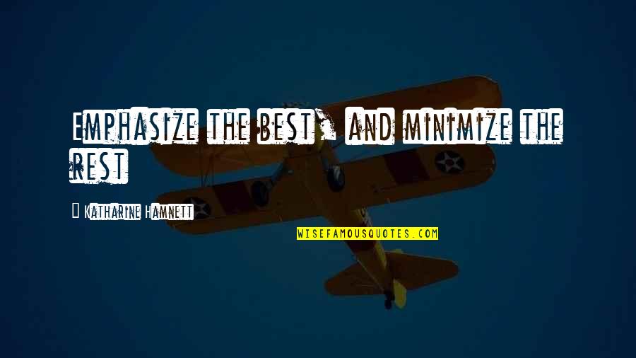 Minimize Quotes By Katharine Hamnett: Emphasize the best, and minimize the rest