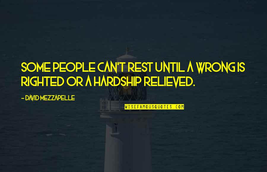 Minimized Program Quotes By David Mezzapelle: Some people can't rest until a wrong is