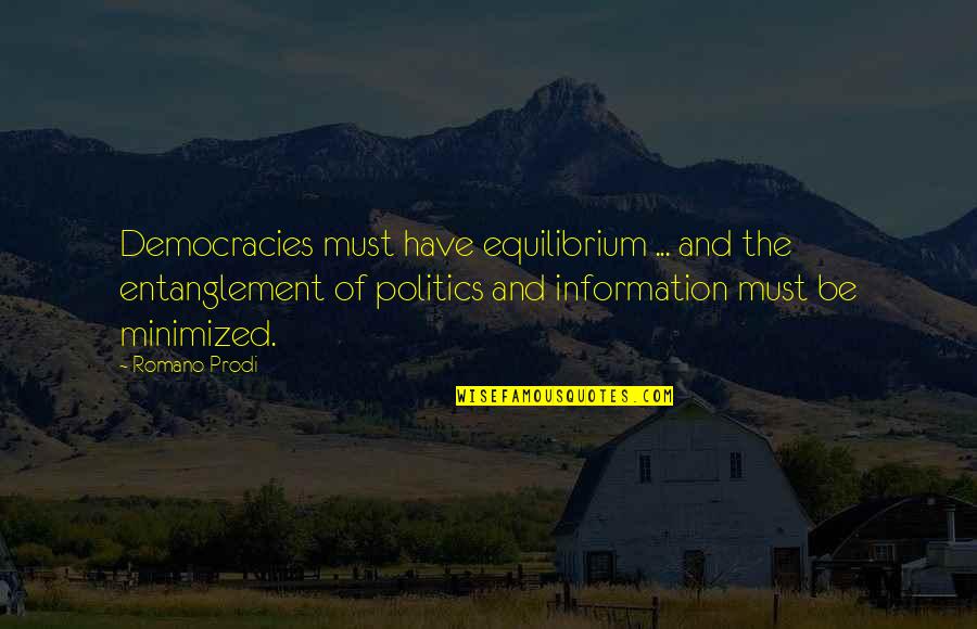 Minimized Quotes By Romano Prodi: Democracies must have equilibrium ... and the entanglement