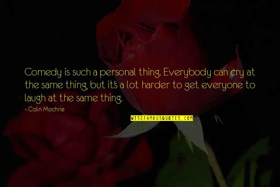 Minimizes Potential Lawsuits Quotes By Colin Mochrie: Comedy is such a personal thing. Everybody can Minimizes Potential Lawsuits Quotes By Colin Mochrie: Comedy is such a personal thing. Everybody can