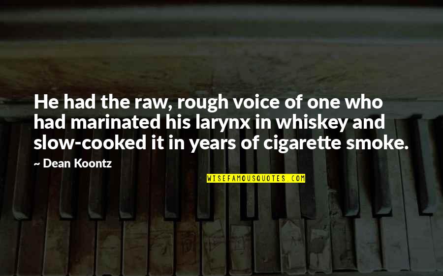 Minimum Requirement Quotes By Dean Koontz: He had the raw, rough voice of one