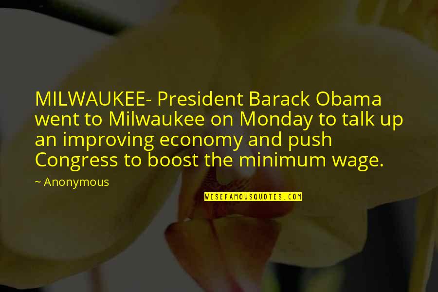 Minimum Wage President Quotes By Anonymous: MILWAUKEE- President Barack Obama went to Milwaukee on
