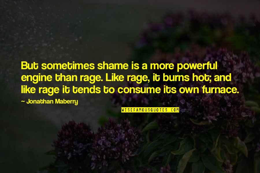 Minion Cartoons Quotes By Jonathan Maberry: But sometimes shame is a more powerful engine