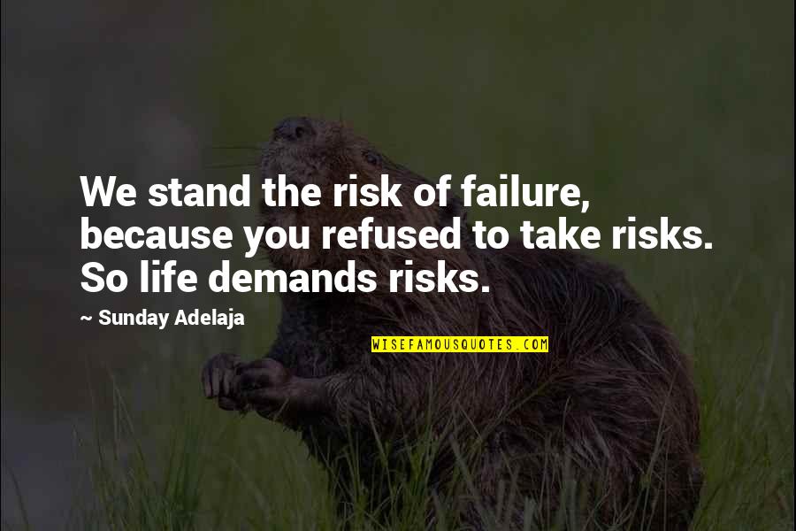 Minion Cartoons Quotes By Sunday Adelaja: We stand the risk of failure, because you