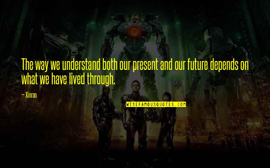 Minion Dave Quotes By Xinran: The way we understand both our present and