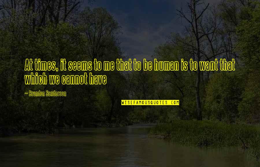 Minion Diet Quotes By Brandon Sanderson: At times, it seems to me that to Minion Diet Quotes By Brandon Sanderson: At times, it seems to me that to