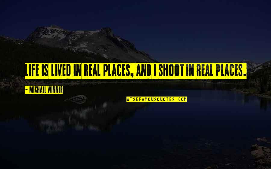 Minion Lottery Quotes By Michael Winner: Life is lived in real places, and I Minion Lottery Quotes By Michael Winner: Life is lived in real places, and I