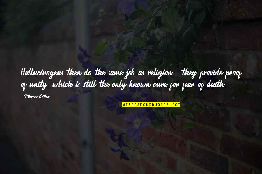 Minion Photos Quotes By Steven Kotler: Hallucinogens then do the same job as religion Minion Photos Quotes By Steven Kotler: Hallucinogens then do the same job as religion