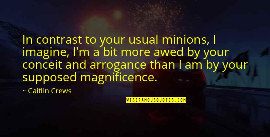 Minion Quotes By Caitlin Crews: In contrast to your usual minions, I imagine,
