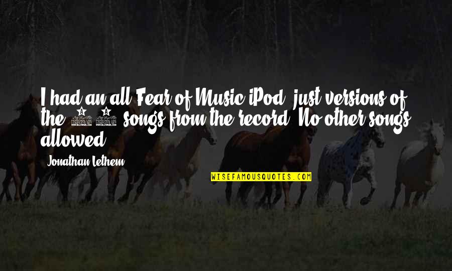Minion Toy Quotes By Jonathan Lethem: I had an all-Fear of Music iPod, just