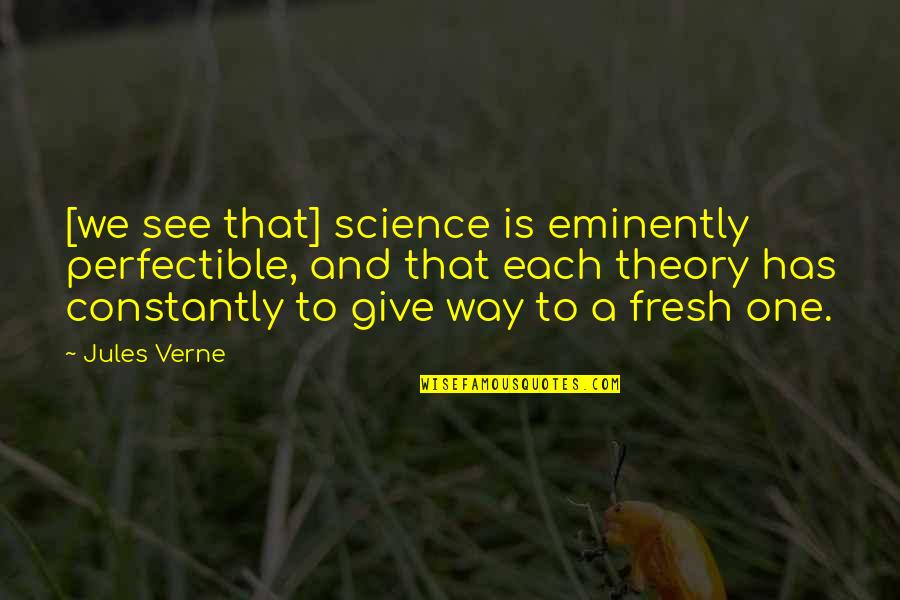 Minion Toy Quotes By Jules Verne: [we see that] science is eminently perfectible, and