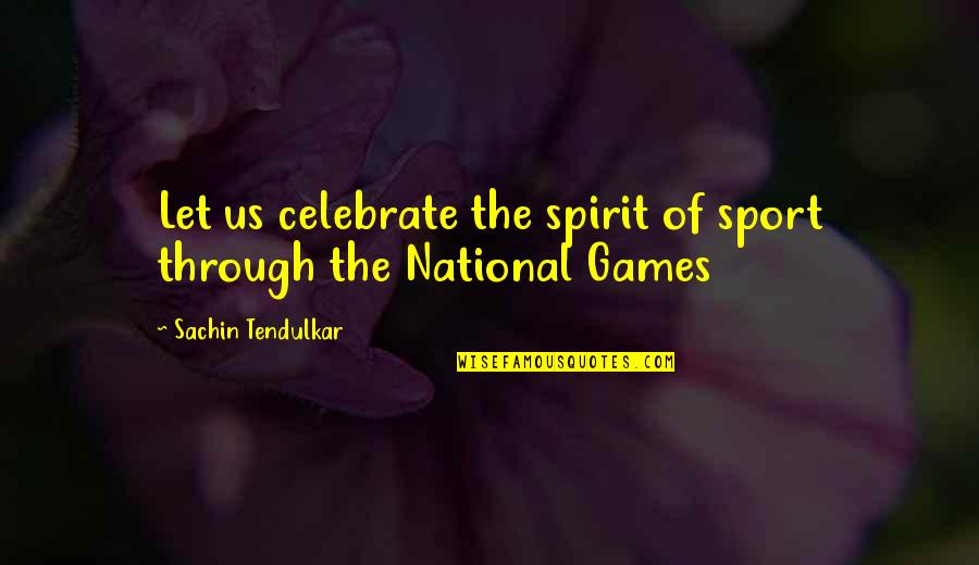 Minion Wine Quotes By Sachin Tendulkar: Let us celebrate the spirit of sport through Minion Wine Quotes By Sachin Tendulkar: Let us celebrate the spirit of sport through