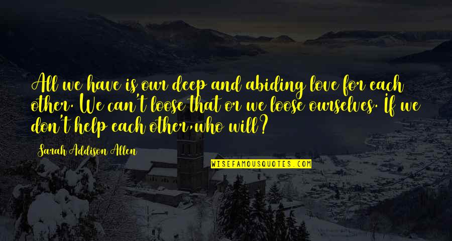 Minion Wine Quotes By Sarah Addison Allen: All we have is our deep and abiding Minion Wine Quotes By Sarah Addison Allen: All we have is our deep and abiding