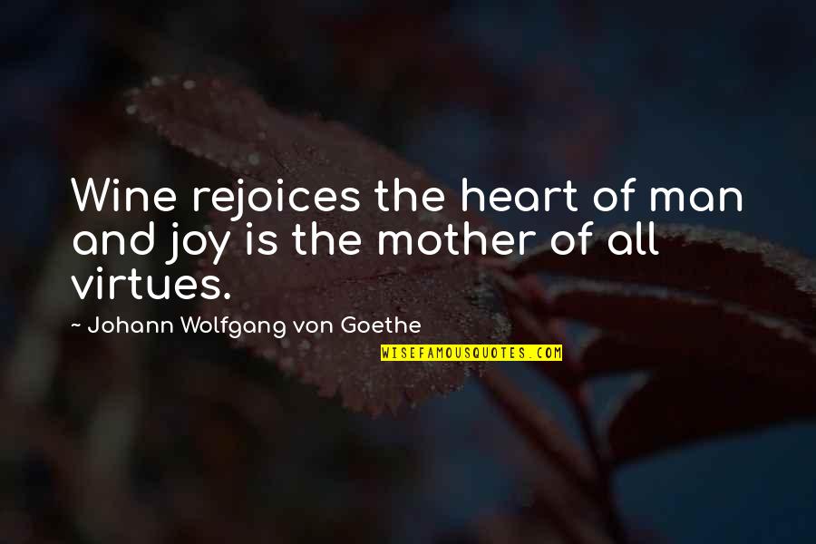 Minipax 1984 Quotes By Johann Wolfgang Von Goethe: Wine rejoices the heart of man and joy