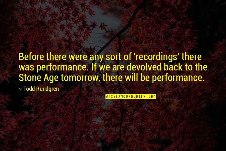 Minipizza Quotes By Todd Rundgren: Before there were any sort of 'recordings' there Minipizza Quotes By Todd Rundgren: Before there were any sort of 'recordings' there