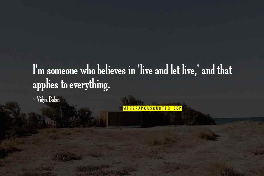 Minish Cap Ezlo Quotes By Vidya Balan: I'm someone who believes in 'live and let