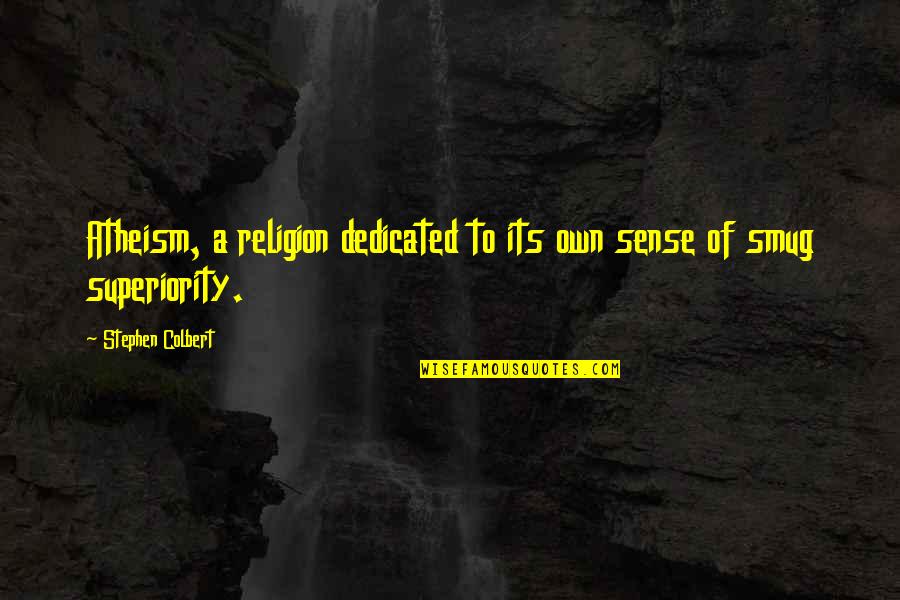 Miniskirted Cute Quotes By Stephen Colbert: Atheism, a religion dedicated to its own sense Miniskirted Cute Quotes By Stephen Colbert: Atheism, a religion dedicated to its own sense