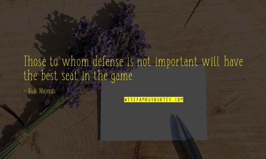 Miniskirted Dentist Quotes By Rick Majerus: Those to whom defense is not important will