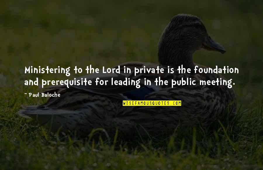 Ministering Quotes By Paul Baloche: Ministering to the Lord in private is the