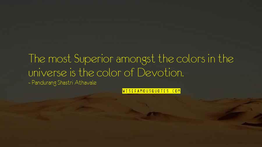 Minister's Black Veil Isolation Quotes By Pandurang Shastri Athavale: The most Superior amongst the colors in the