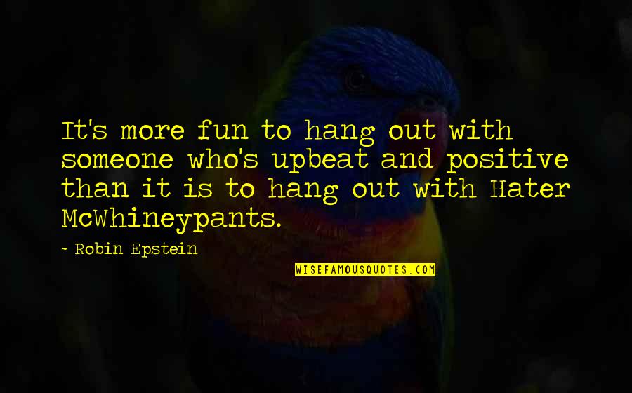 Ministration Quotes By Robin Epstein: It's more fun to hang out with someone