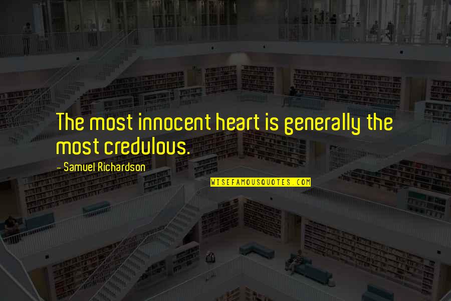 Ministrations Quotes By Samuel Richardson: The most innocent heart is generally the most