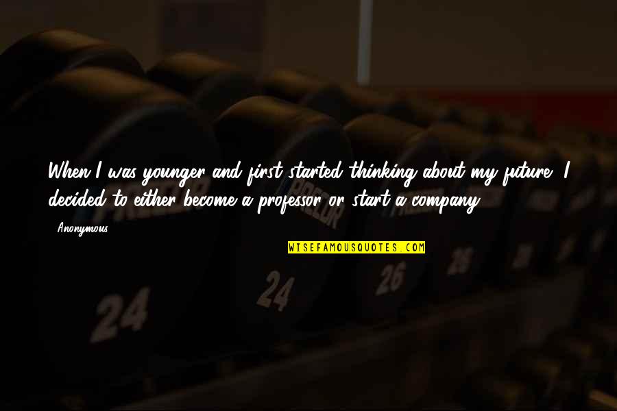 Ministry Of Plenty In 1984 Quotes By Anonymous: When I was younger and first started thinking