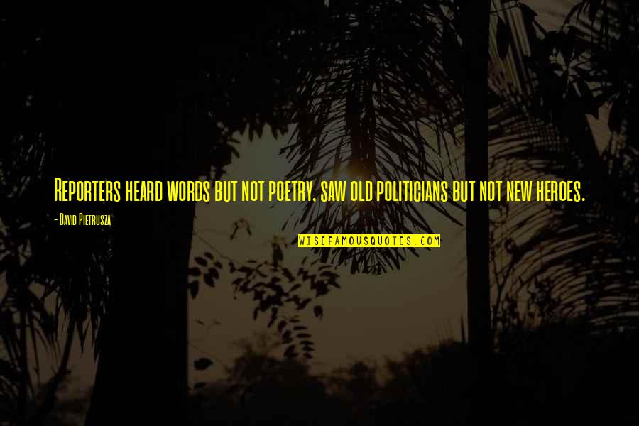 Ministry Quotes By David Pietrusza: Reporters heard words but not poetry, saw old