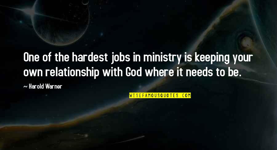 Ministry Quotes By Harold Warner: One of the hardest jobs in ministry is