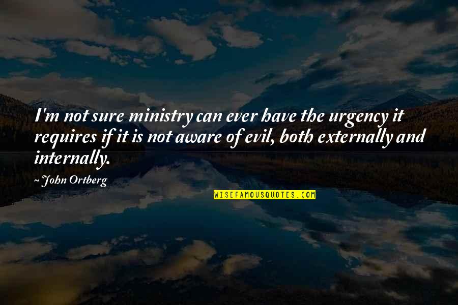 Ministry Quotes By John Ortberg: I'm not sure ministry can ever have the