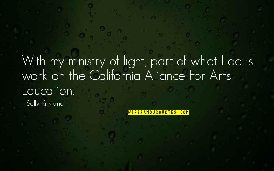 Ministry Quotes By Sally Kirkland: With my ministry of light, part of what