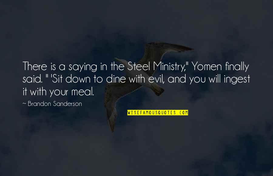 Ministry'd Quotes By Brandon Sanderson: There is a saying in the Steel Ministry,"