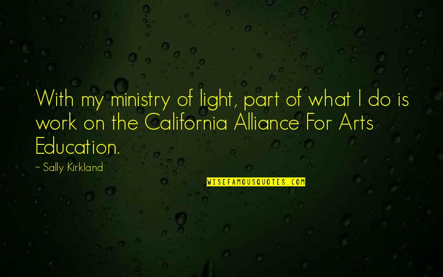 Ministry'd Quotes By Sally Kirkland: With my ministry of light, part of what
