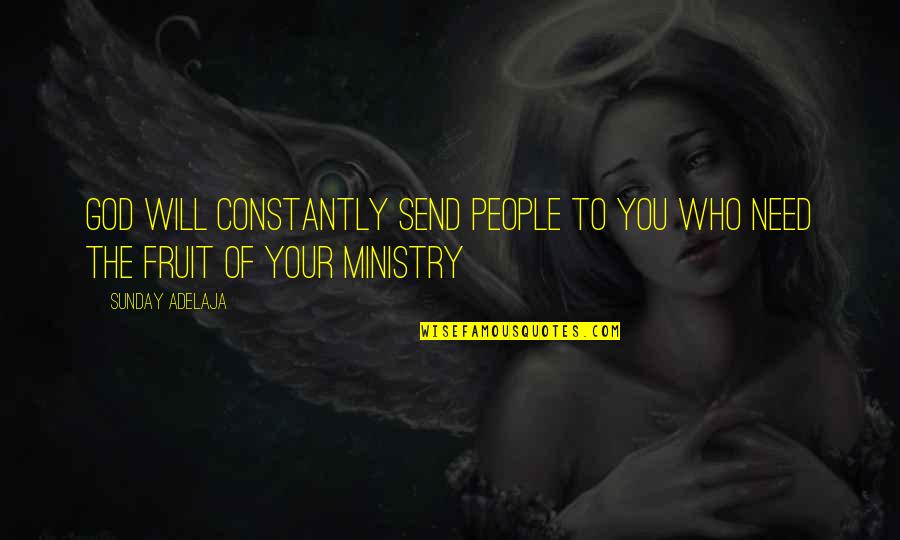 Ministry'd Quotes By Sunday Adelaja: God will constantly send people to you who