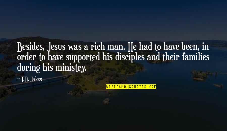 Ministry'd Quotes By T.D. Jakes: Besides, Jesus was a rich man. He had