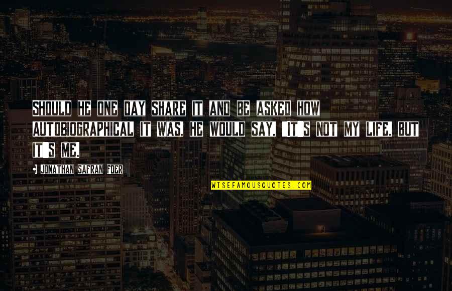 Miniumum Quotes By Jonathan Safran Foer: Should he one day share it and be Miniumum Quotes By Jonathan Safran Foer: Should he one day share it and be