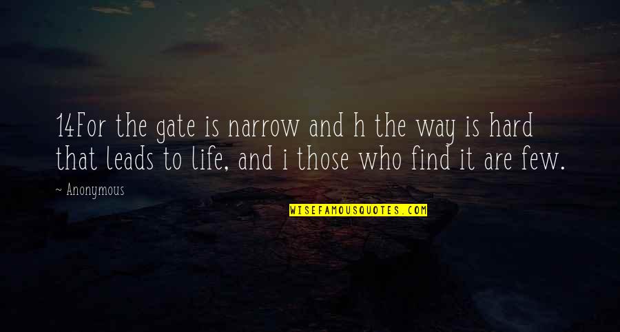 Miniya Toy Quotes By Anonymous: 14For the gate is narrow and h the