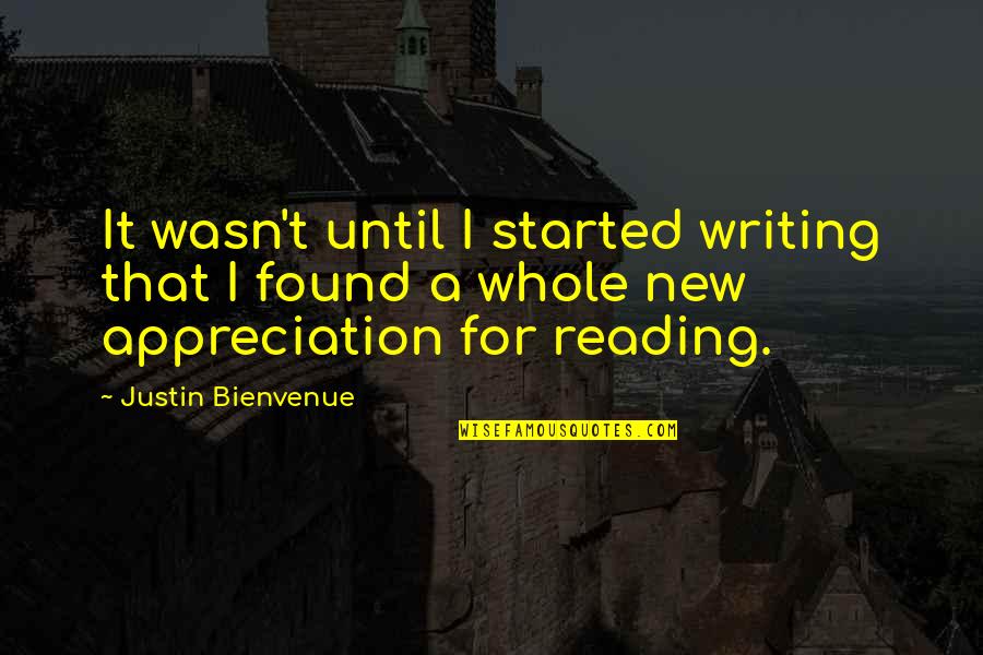 Miniya Toy Quotes By Justin Bienvenue: It wasn't until I started writing that I