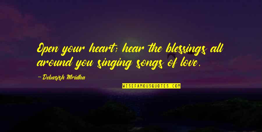 Minjares And Sons Quotes By Debasish Mridha: Open your heart; hear the blessings all around