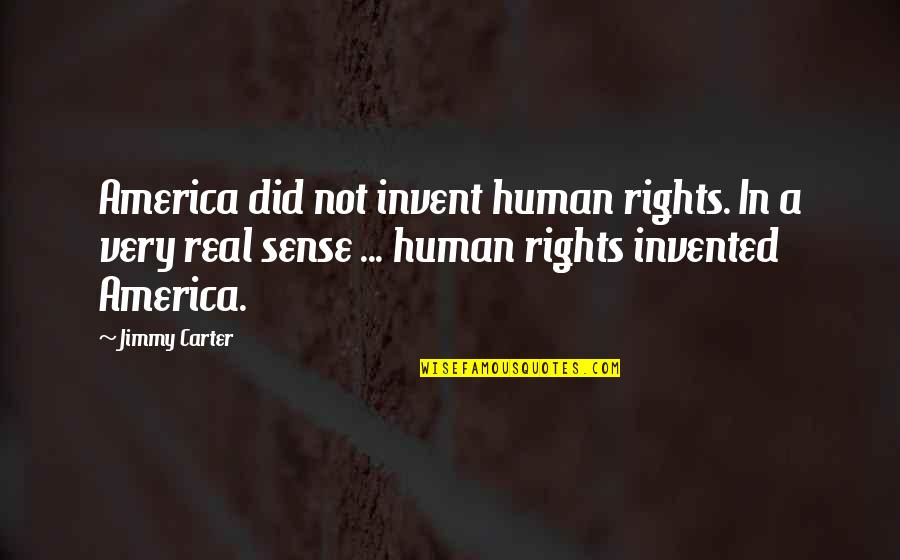 Minjarez Santos Quotes By Jimmy Carter: America did not invent human rights. In a