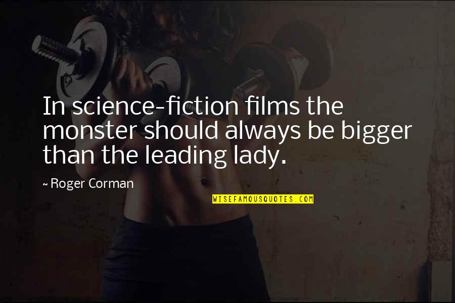 Minjing Quotes By Roger Corman: In science-fiction films the monster should always be