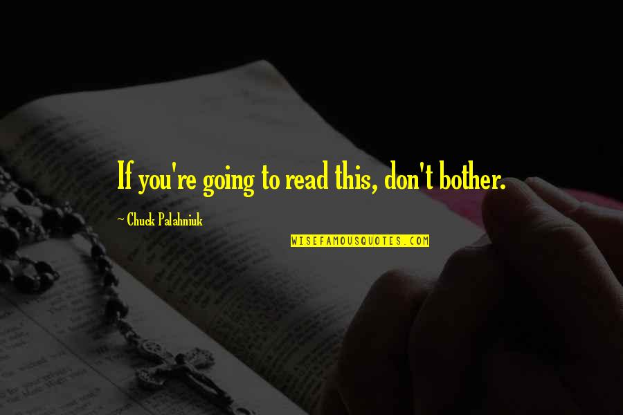 Minjungseorim Quotes By Chuck Palahniuk: If you're going to read this, don't bother. Minjungseorim Quotes By Chuck Palahniuk: If you're going to read this, don't bother.