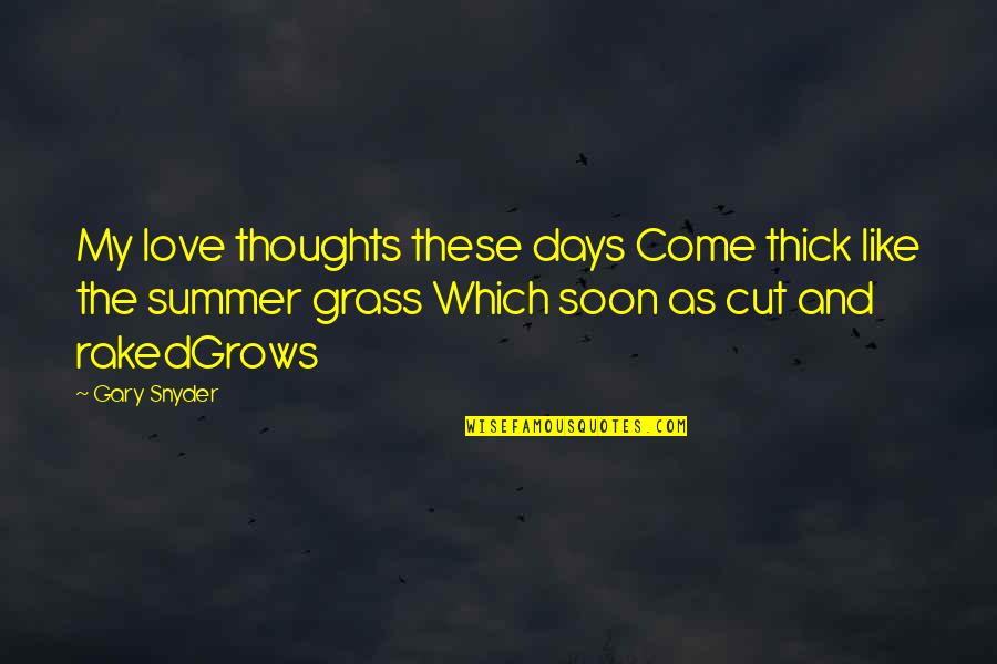 Minkel And Associates Quotes By Gary Snyder: My love thoughts these days Come thick like